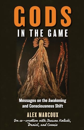Stock image for Gods in the Game: Messages on the Awakening and Consciousness Shift for sale by GF Books, Inc.