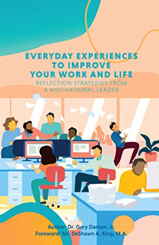 9781735263724: Everyday Experiences to Improve Your Work and Life: Reflection Strategies from a Motivational Leader