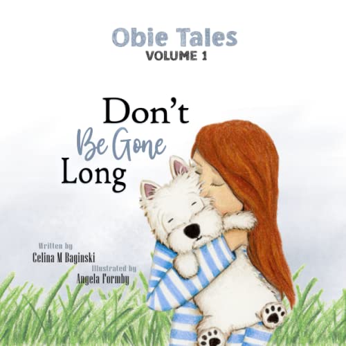 Stock image for Obie Tales: Don't Be Gone Long: Dog picture book for children, favorite among kids 6-8, life lessons for kids for sale by GF Books, Inc.