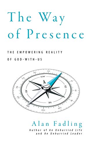 Beispielbild fr The Way of Presence: The Empowering Reality of God-With-Us zum Verkauf von Goodbookscafe