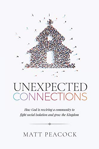 Stock image for Unexpected Connections: How God is Rewiring a Community to Fight Social Isolation and Grow the Kingdom for sale by HPB-Red