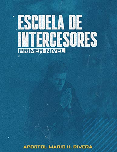 Beispielbild fr ESCUELA DE INTERCESORES.: PRIMER NIVEL (RED DE INTERCESORES) (Spanish Edition) zum Verkauf von GF Books, Inc.
