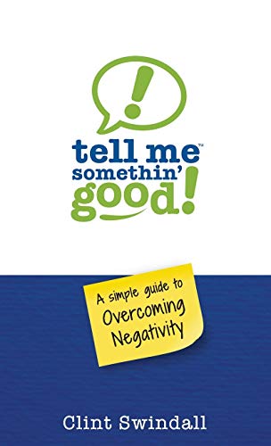 Stock image for Tell Me Somethin' Good!: A Simple Guide to Overcoming Negativity for sale by HPB-Diamond