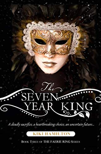 Beispielbild fr The Seven Year King (The Faerie Ring, Book Three): Book 1 of 3 - The Faerie Ring Series zum Verkauf von Books Unplugged