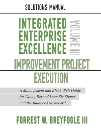 Stock image for Solutions Manual, Integrated Enterprise Excellence Volume III: Improvement Project Execution for sale by ThriftBooks-Dallas
