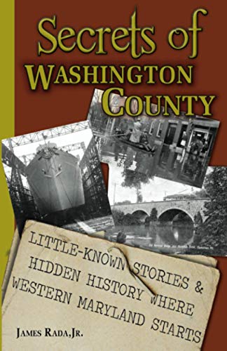 Beispielbild fr Secrets of Washington County: Little-Known Stories & Hidden History Where Western Maryland Starts zum Verkauf von GreatBookPrices