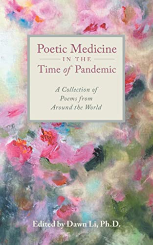 Beispielbild fr Poetic Medicine in the Time of Pandemic: A Collection of Poems from Around the World zum Verkauf von Wonder Book