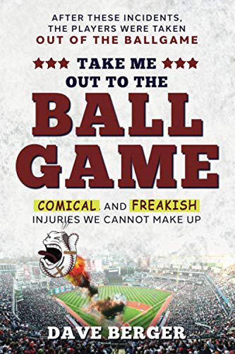 Imagen de archivo de Take Me Out To The Ballgame: Comical and Freakish Injuries We Cannot Make Up (Baseball Injuries) a la venta por BooksRun