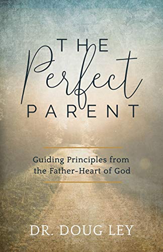 Imagen de archivo de The Perfect Parent: Guiding Principles from the Father-Heart of God a la venta por Once Upon A Time Books