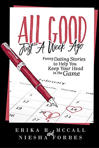 9781735302423: All Good Just a Week Ago: Funny Dating Stories to Help You Keep Your Head in the Game