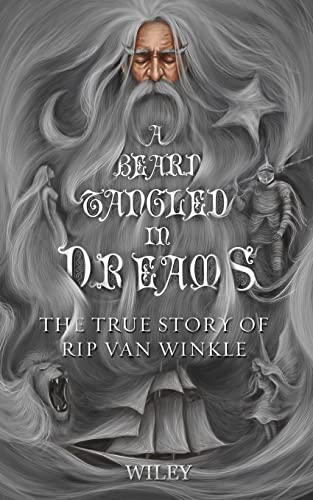 9781735304625: A Beard Tangled in Dreams: The True Story of Rip Van Winkle