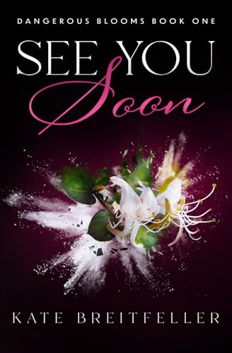 

See You Soon: Dangerous Blooms Book 1