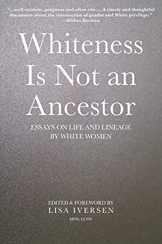 Stock image for Whiteness Is Not an Ancestor: Essays on Life and Lineage by white Women for sale by Revaluation Books