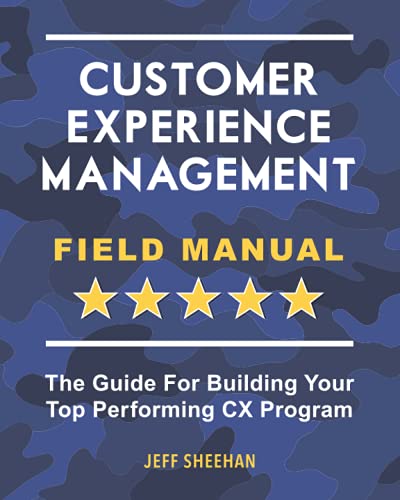 Stock image for Customer Experience Management Field Manual: The Guide For Building Your Top Performing CX Program for sale by GF Books, Inc.