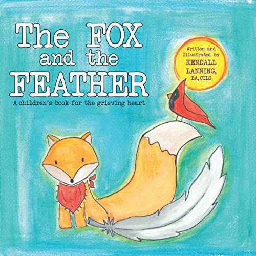 Beispielbild fr The Fox and the Feather: A children's book for the grieving heart zum Verkauf von SecondSale