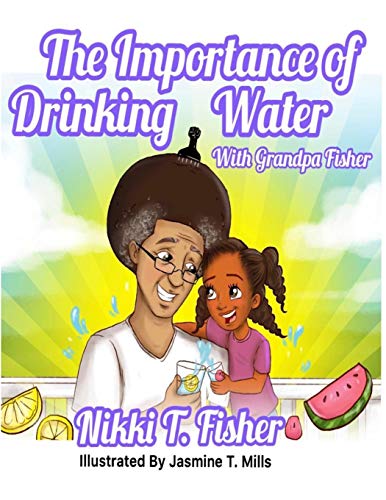 Beispielbild fr The Importance of Drinking Water,with Grandpa Fisher zum Verkauf von Books Unplugged