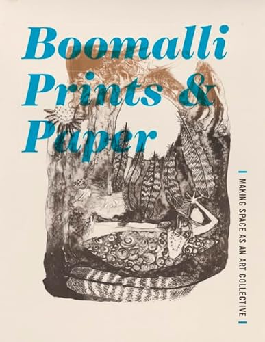 Stock image for Boomalli Prints and Paper: Making Space as an Art Collective for sale by Lakeside Books