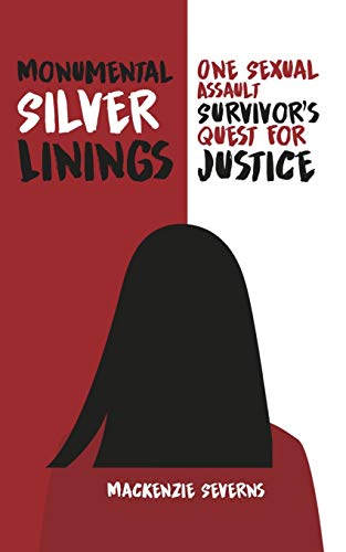 Beispielbild fr Monumental Silver Linings: One Sexual Assault Survivor  s Quest for Justice zum Verkauf von BooksRun
