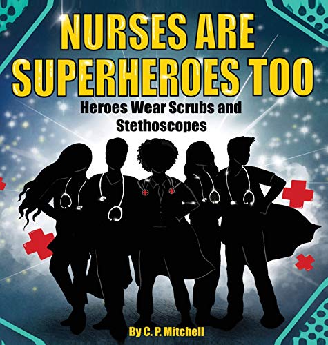 Stock image for Nurses Are Superheroes Too: Heroes Wear Scrubs and Stethoscopes for sale by GF Books, Inc.