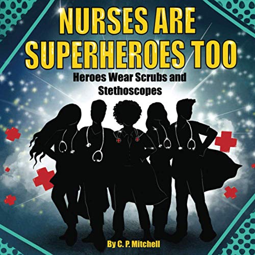 Stock image for Nurses Are Superheroes Too: Heroes Wear Scrubs and Stethoscopes for sale by ThriftBooks-Atlanta