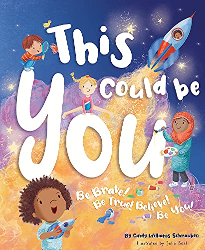 Imagen de archivo de This Could Be You : Be Brave! Be True! Believe! Be You! a la venta por Better World Books