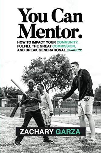 Stock image for You Can Mentor: How to impact your community, fulfill the great commission, and break generational curses. for sale by Half Price Books Inc.