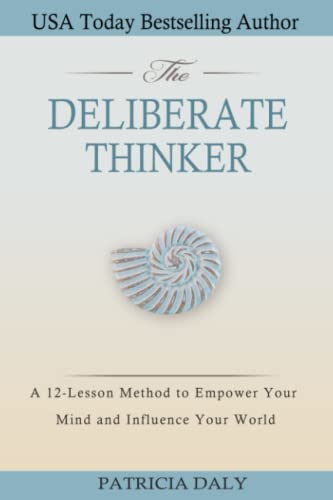 Beispielbild fr The Deliberate Thinker: A 12-Lesson Method to Empower Your Mind and Influence Your World zum Verkauf von BooksRun