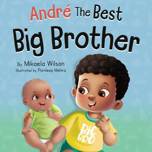 Imagen de archivo de Andr The Best Big Brother: A Story Book for Kids Ages 2-8 To Help Prepare a Soon-To-Be Older Sibling For a New Baby (Andr and Noelle) a la venta por Goodwill Industries