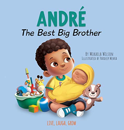 Imagen de archivo de Andre The Best Big Brother: A Story to Help Prepare a Soon-To-Be Older Sibling for a New Baby for Kids Ages 2-8 (Live, Laugh, Grow) a la venta por PlumCircle