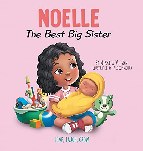 9781735352152: Noelle The Best Big Sister: A Story to Help Prepare a Soon-To-Be Older Sibling for a New Baby for Kids Ages 2-8 (Live, Laugh, Grow)