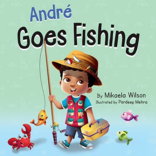 Imagen de archivo de Andr Goes Fishing: A Story About the Magic of Imagination for Kids Ages 2-8 (Andr and Noelle) a la venta por Off The Shelf