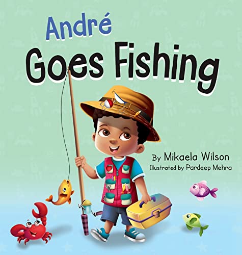 Imagen de archivo de Andr Goes Fishing: A Story About the Magic of Imagination for Kids Ages 2-8 a la venta por ThriftBooks-Dallas
