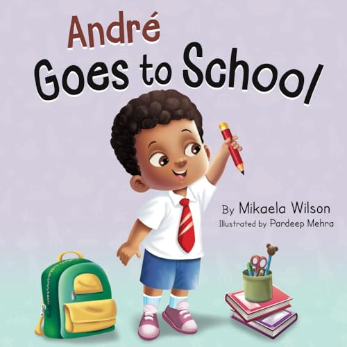 Stock image for Andr Goes to School: A Story about Learning to Be Brave on the First Day of School for Kids Ages 2-8 for sale by ThriftBooks-Dallas