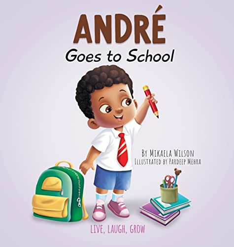 Imagen de archivo de Andr Goes to School: A Book for Kids About Emotions on the First Day of School (First Day of School Read Aloud Picture Book) a la venta por GreatBookPrices