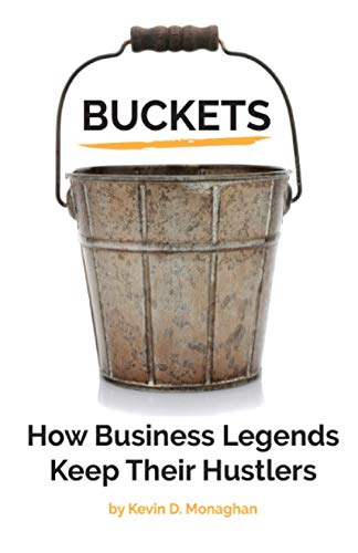 Stock image for Buckets: How Business Legends Keep Their Hustlers for sale by Gulf Coast Books