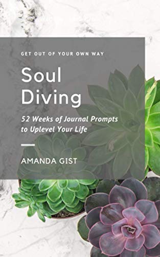Stock image for Soul Diving: 52 Weeks of Journal Prompts to Uplevel Your Life for sale by HPB Inc.