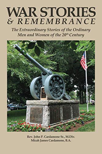 Stock image for War Stories and Remembrance:: "The Extraordinary Stories of the Ordinary Men and Women of the 20thCentury." for sale by SecondSale