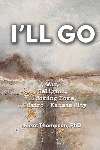 Stock image for I'll Go: War, Religion, and Coming Home From Cairo to Kansas City for sale by SecondSale