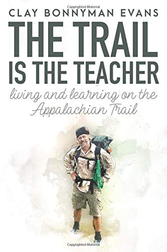 Beispielbild fr The Trail Is the Teacher: Living and Learning on the Appalachian Trail (Thru-Hiking) zum Verkauf von Red's Corner LLC