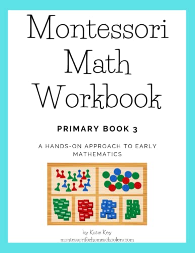 Montessori Math Workbook - Primary Book 3: A Hands-On Montessori Math Workbook - Primary Book 3: A Hands-On