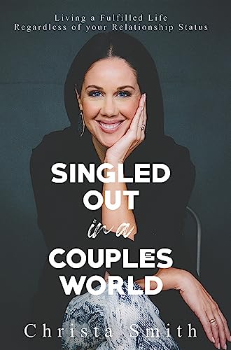 Stock image for Singled Out in a Couples World: Living a Fulfilled Life Regardless of your Relationship Status for sale by AwesomeBooks