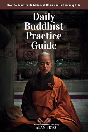 Stock image for Daily Buddhist Practice Guide: How to Practice Buddhism at Home and in Everyday Life for sale by Friends of  Pima County Public Library