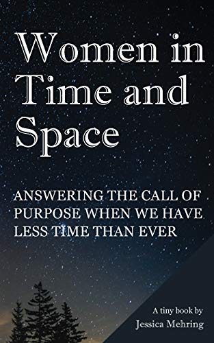 Imagen de archivo de Women in Time and Space: Answering the call of purpose when we have less time than ever a la venta por Big River Books