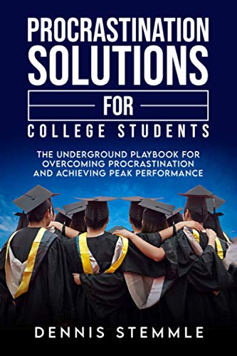 Stock image for Procrastination Solutions For College Students: The Underground Playbook For Overcoming Procrastination And Achieving Peak Performance (College Success) for sale by BooksRun