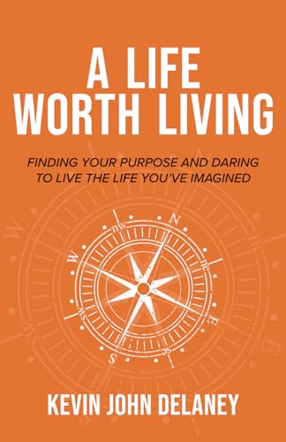 Beispielbild fr A Life Worth Living: Finding Your Purpose and Daring to Live the Life You've Imagined zum Verkauf von WorldofBooks