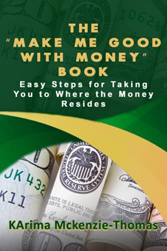 Stock image for The Make Me Good With Money Book Easy Steps For Taking You To Where The Money Resides for sale by PBShop.store US