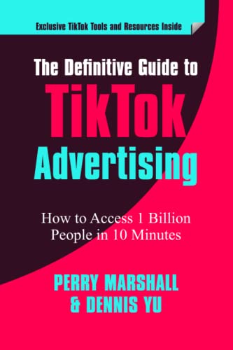 Imagen de archivo de The Definitive Guide to TikTok Advertising: How to Access 1 Billion People in 10 Minutes! a la venta por HPB-Diamond