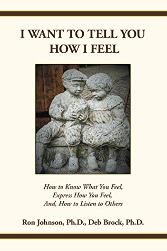 Beispielbild fr I Want To Tell You How I Feel: How to Know What You Feel, Express How You Feel, And, How to Listen to Others zum Verkauf von GF Books, Inc.