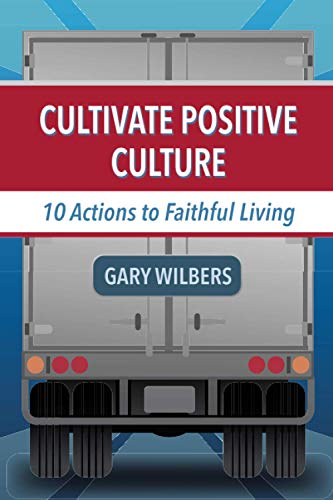 Beispielbild fr Cultivate Positive Culture : 10 Actions to Faithful Living zum Verkauf von Better World Books