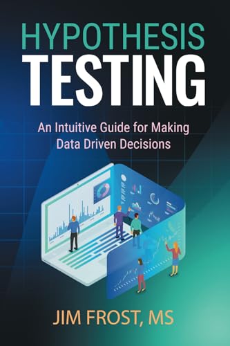 9781735431154: Hypothesis Testing: An Intuitive Guide for Making Data Driven Decisions